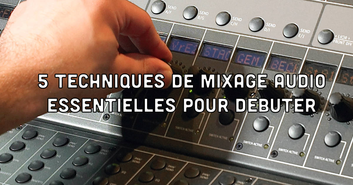 Techniques de mixage pour débuter
